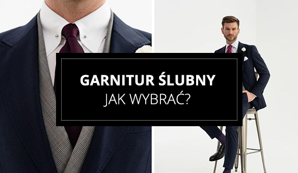 Garnitur ślubny. Jaki wybrać?