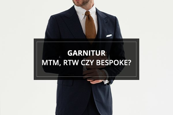 Jaki garnitur wybrać? Prosto z wieszaka, MTM czy Bespoke?